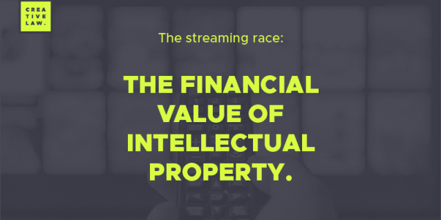 The streaming race: the financial value of intellectual property.