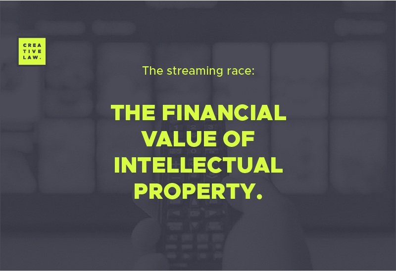 The streaming race: the financial value of intellectual property.