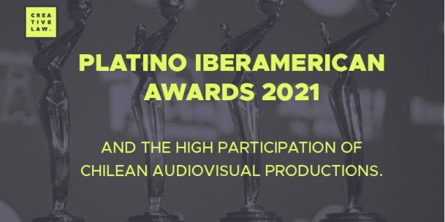 PLATINO IBEROAMERCANS AWARDS 2021 AND THE HIGH PARTICIPATION OF CHILEAN AUDIOVISUAL PRODUCTIONS.