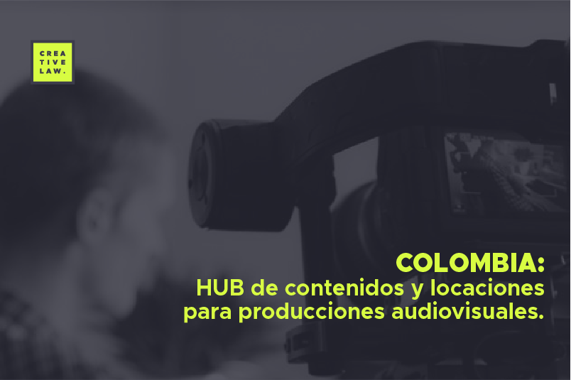 COLOMBIA: HUB de contenidos y locaciones para producciones audiovisuales.